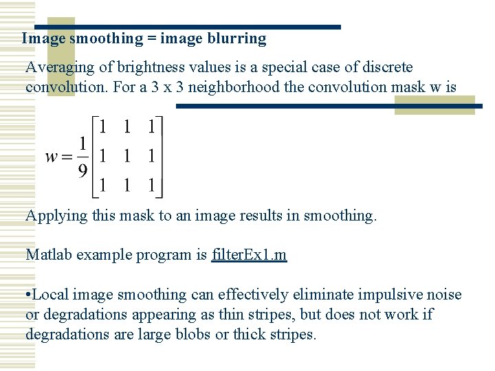 Image smoothing = image blurring Averaging of brightness values is a special case of