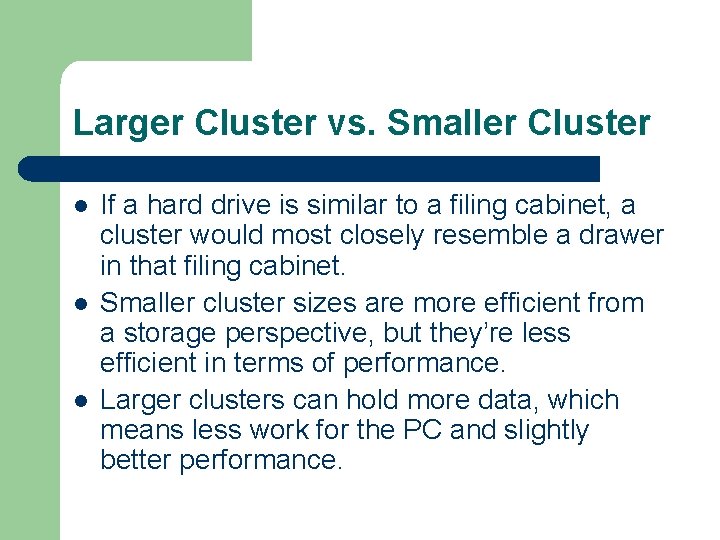 Larger Cluster vs. Smaller Cluster l l l If a hard drive is similar