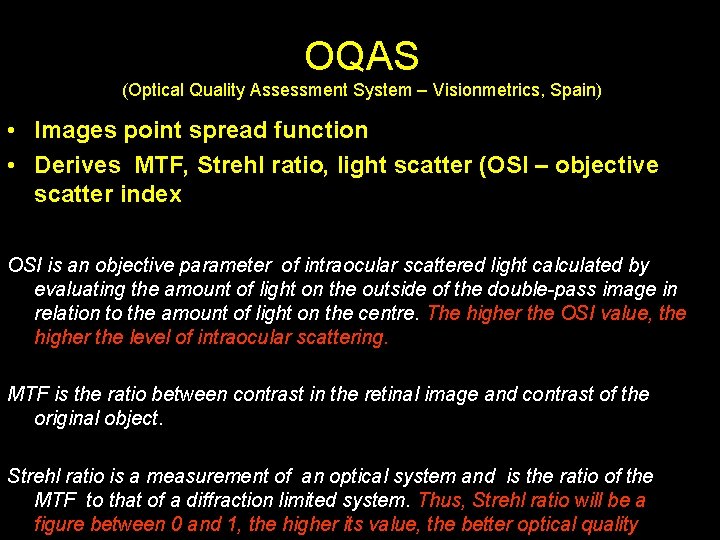 OQAS (Optical Quality Assessment System – Visionmetrics, Spain) • Images point spread function •