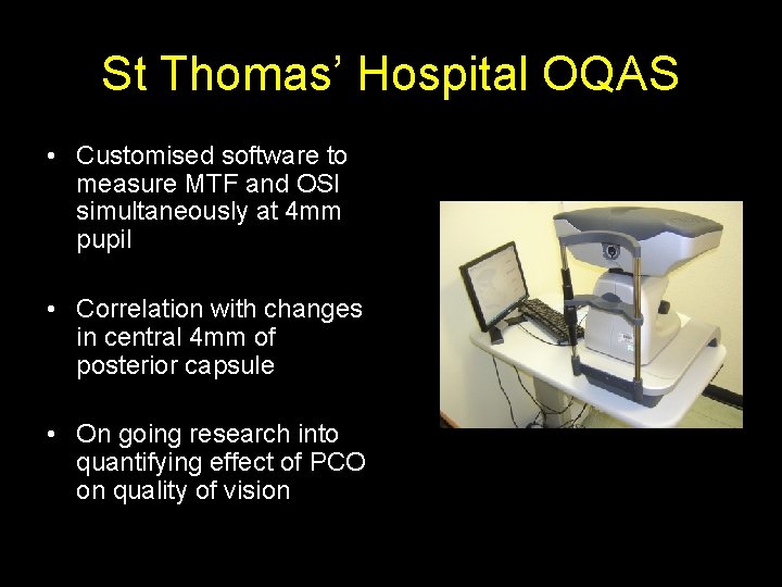 St Thomas’ Hospital OQAS • Customised software to measure MTF and OSI simultaneously at