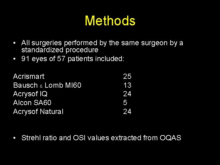 Methods • All surgeries performed by the same surgeon by a standardized procedure •