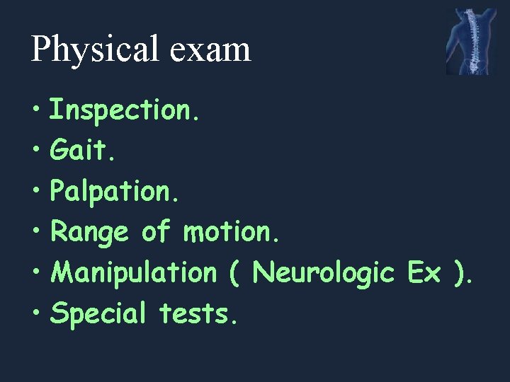 Physical exam • Inspection. • Gait. • Palpation. • Range of motion. • Manipulation