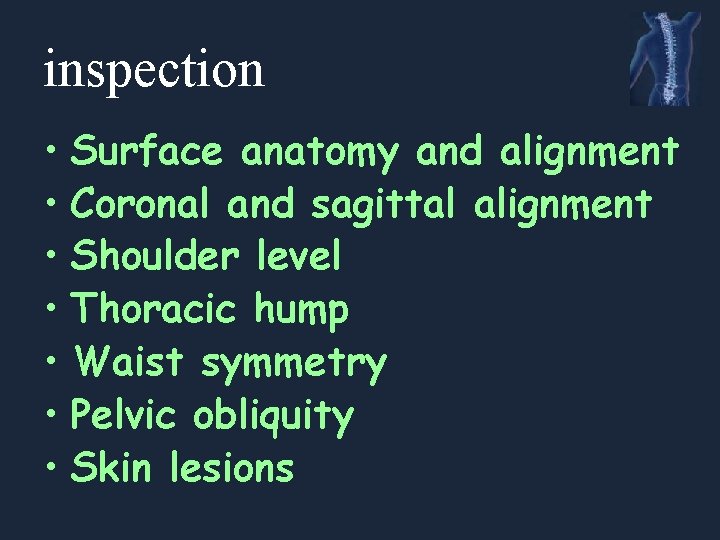 inspection • Surface anatomy and alignment • Coronal and sagittal alignment • Shoulder level