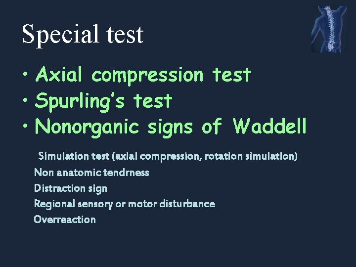 Special test • Axial compression test • Spurling’s test • Nonorganic signs of Waddell