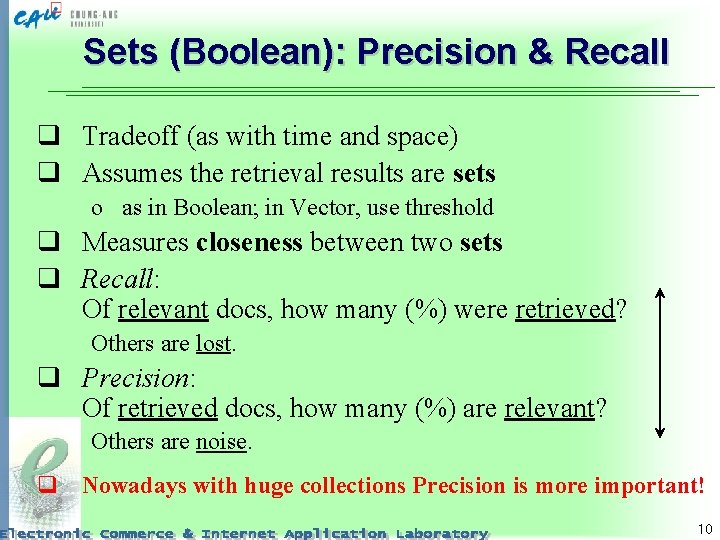 Sets (Boolean): Precision & Recall q Tradeoff (as with time and space) q Assumes
