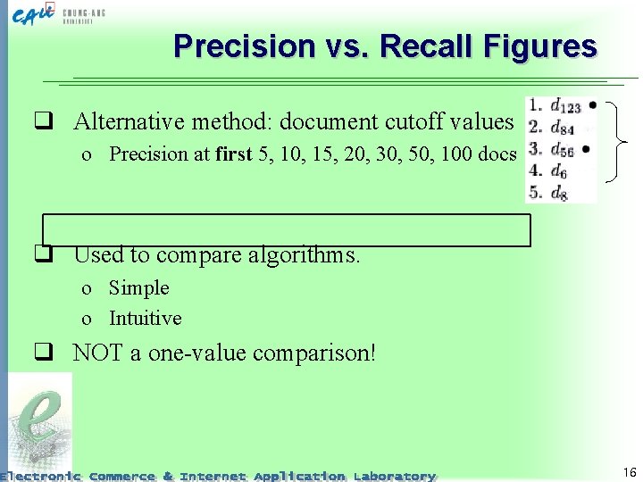 Precision vs. Recall Figures q Alternative method: document cutoff values o Precision at first