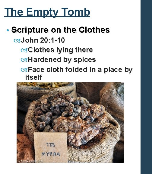 The Empty Tomb • Scripture on the Clothes John 20: 1 -10 Clothes lying