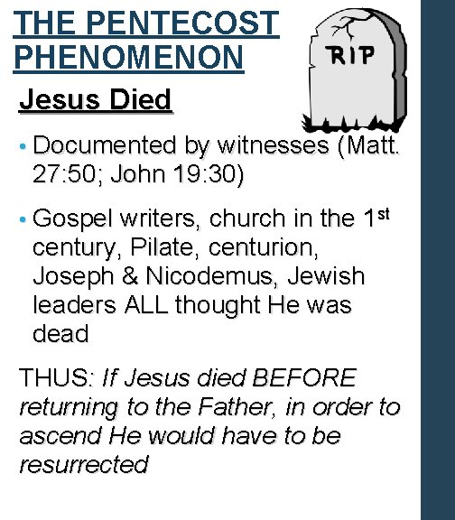 THE PENTECOST PHENOMENON Jesus Died • Documented by witnesses (Matt. 27: 50; John 19: