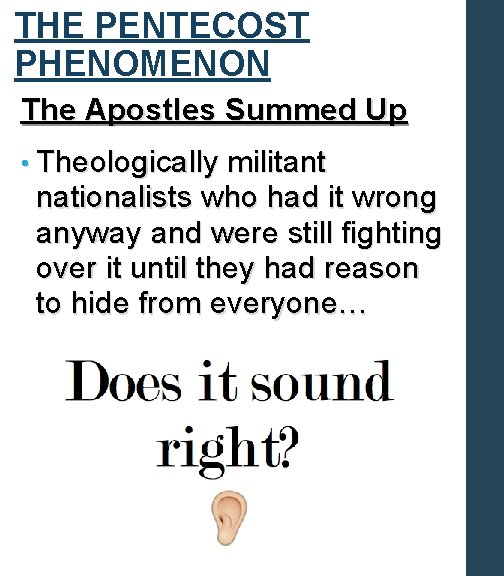 THE PENTECOST PHENOMENON The Apostles Summed Up • Theologically militant nationalists who had it