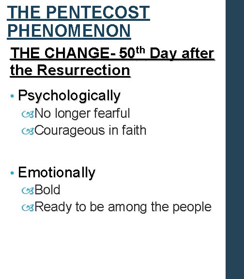 THE PENTECOST PHENOMENON THE CHANGE- 50 th Day after the Resurrection • Psychologically No