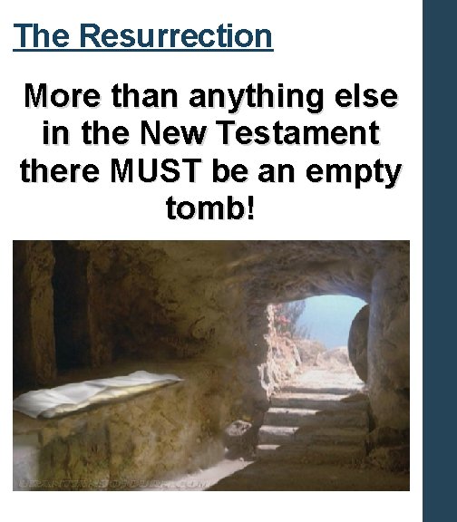 The Resurrection More than anything else in the New Testament there MUST be an