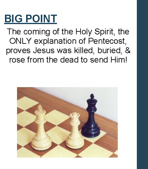BIG POINT The coming of the Holy Spirit, the ONLY explanation of Pentecost, proves