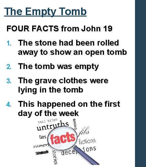 The Empty Tomb FOUR FACTS from John 19 1. The stone had been rolled