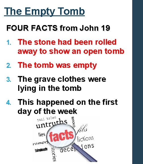 The Empty Tomb FOUR FACTS from John 19 1. The stone had been rolled