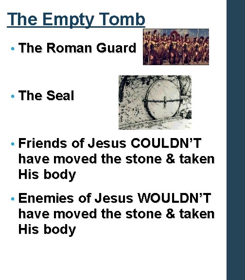The Empty Tomb • The Roman Guard • The Seal • Friends of Jesus