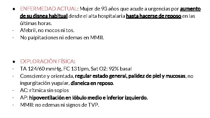 ● ENFERMEDAD ACTUAL: Mujer de 93 años que acude a urgencias por aumento de