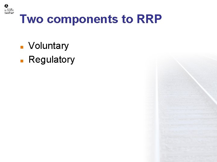 Two components to RRP n n Voluntary Regulatory 