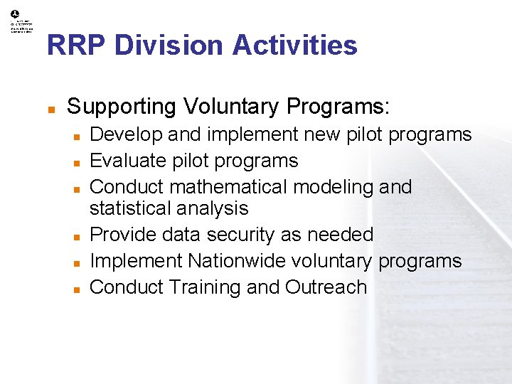 RRP Division Activities n Supporting Voluntary Programs: n n n Develop and implement new