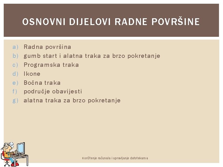 OSNOVNI DIJELOVI RADNE POVRŠINE a) b) c) d) e) f) g) Radna površina gumb