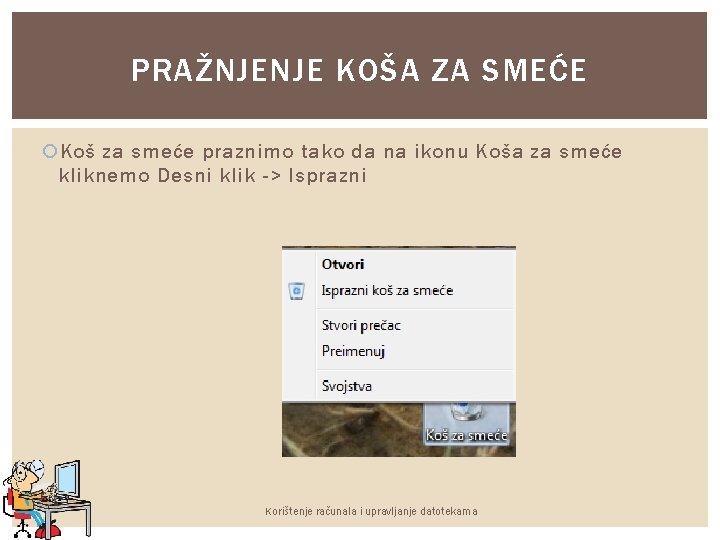 PRAŽNJENJE KOŠA ZA SMEĆE Koš za smeće praznimo tako da na ikonu Koša za