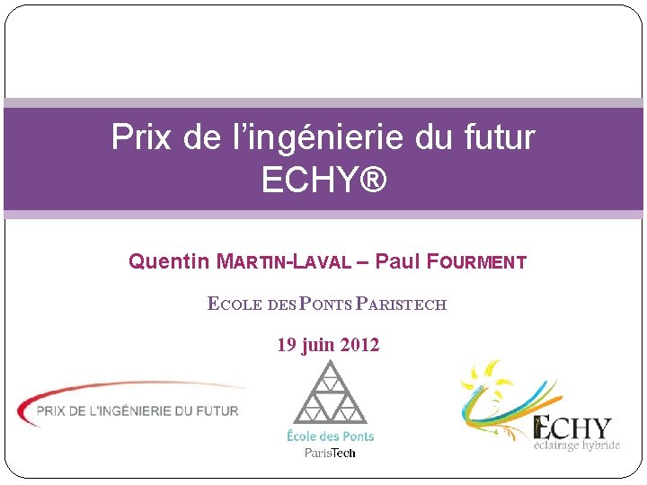 Prix de l’ingénierie du futur ECHY® Quentin MARTIN-LAVAL – Paul FOURMENT ECOLE DES PONTS