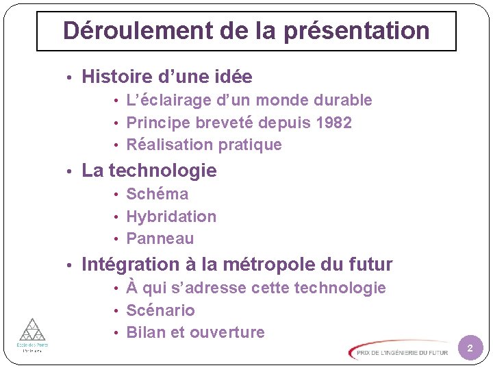 Déroulement de la présentation • Histoire d’une idée • L’éclairage d’un monde durable •