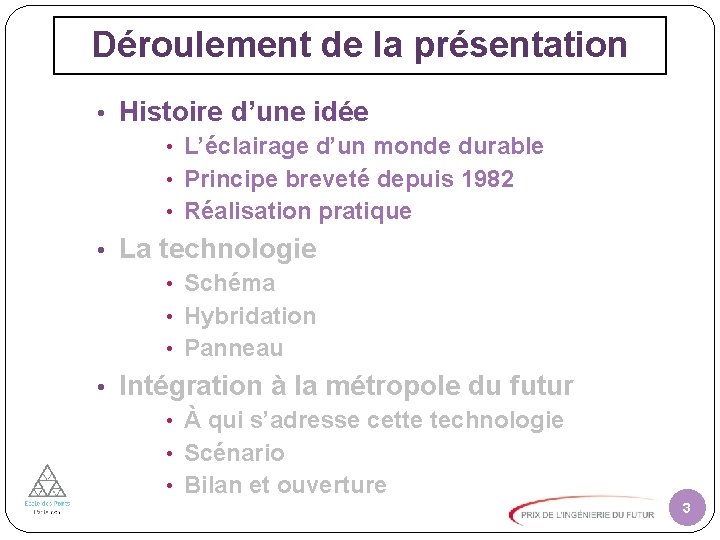 Déroulement de la présentation • Histoire d’une idée • L’éclairage d’un monde durable •