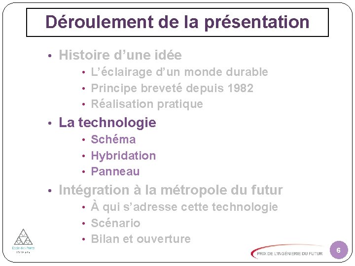 Déroulement de la présentation • Histoire d’une idée • L’éclairage d’un monde durable •