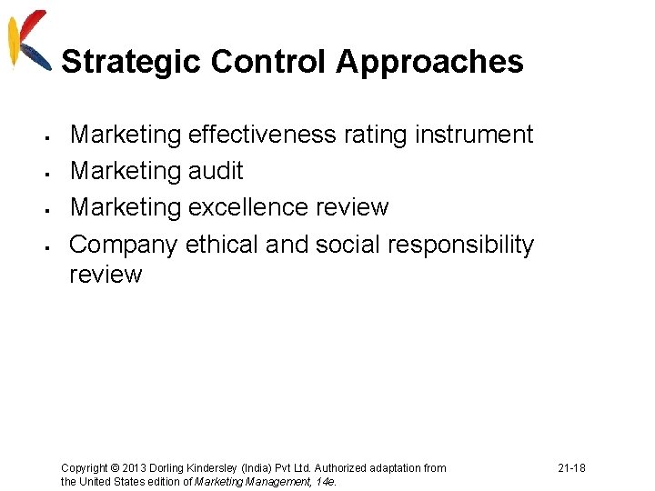 Strategic Control Approaches § § Marketing effectiveness rating instrument Marketing audit Marketing excellence review