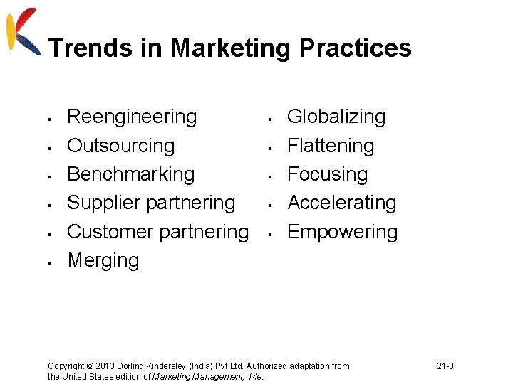 Trends in Marketing Practices § § § Reengineering Outsourcing Benchmarking Supplier partnering Customer partnering