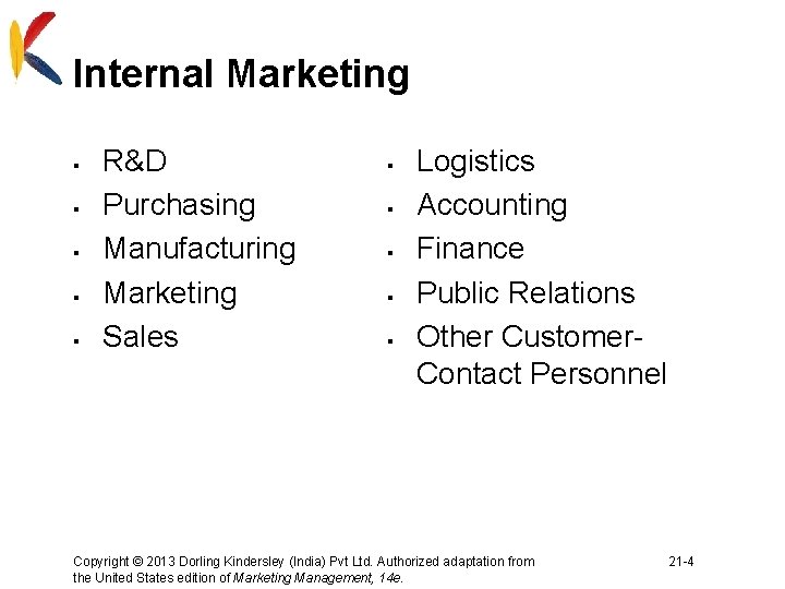 Internal Marketing § § § R&D Purchasing Manufacturing Marketing Sales § § § Logistics