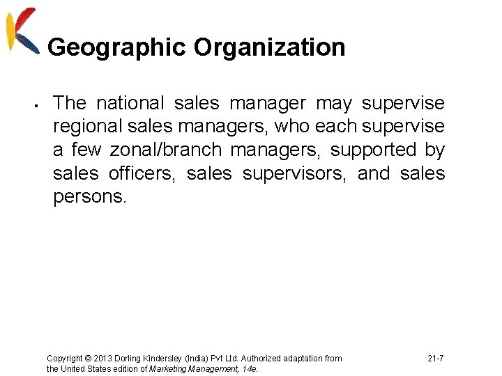 Geographic Organization § The national sales manager may supervise regional sales managers, who each