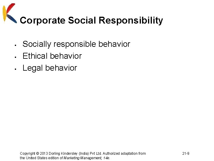 Corporate Social Responsibility § § § Socially responsible behavior Ethical behavior Legal behavior Copyright