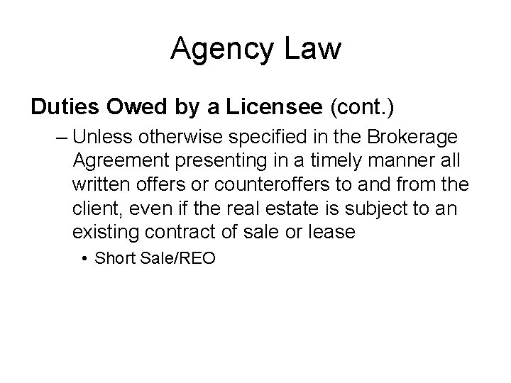 Agency Law Duties Owed by a Licensee (cont. ) – Unless otherwise specified in