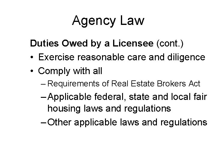 Agency Law Duties Owed by a Licensee (cont. ) • Exercise reasonable care and