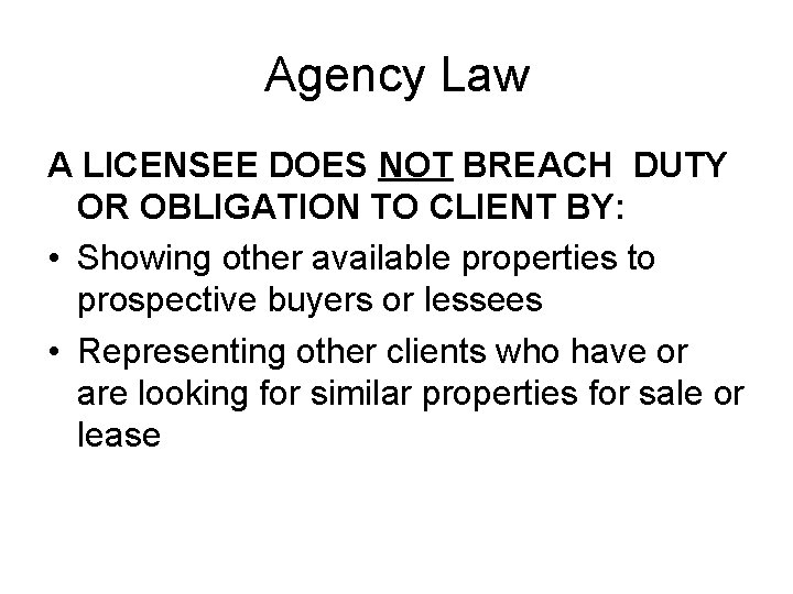 Agency Law A LICENSEE DOES NOT BREACH DUTY OR OBLIGATION TO CLIENT BY: •