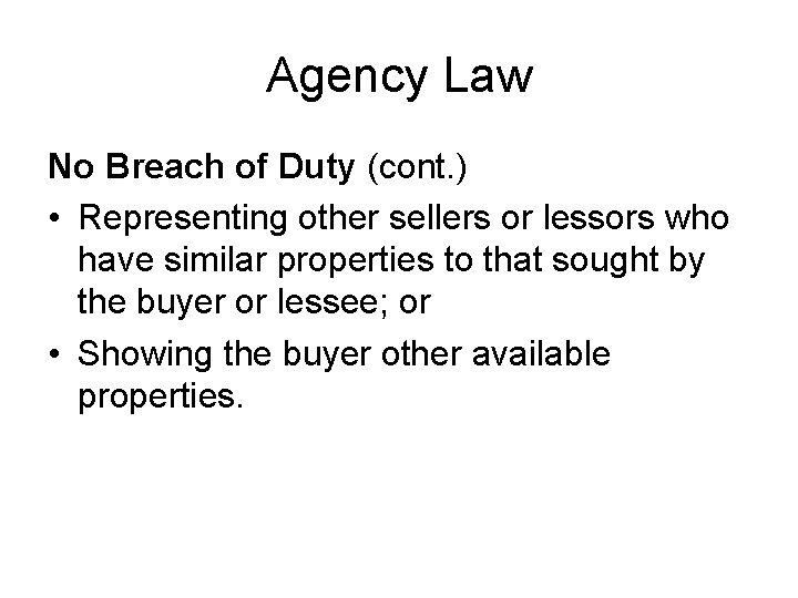 Agency Law No Breach of Duty (cont. ) • Representing other sellers or lessors