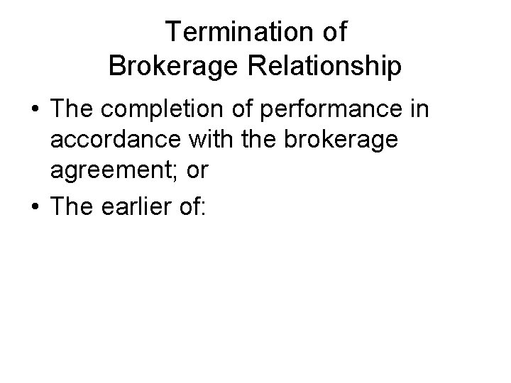Termination of Brokerage Relationship • The completion of performance in accordance with the brokerage