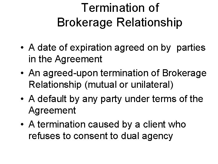 Termination of Brokerage Relationship • A date of expiration agreed on by parties in