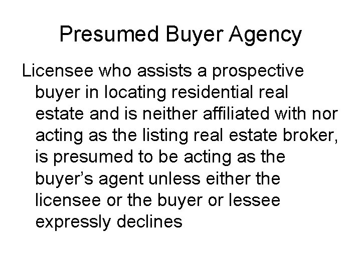 Presumed Buyer Agency Licensee who assists a prospective buyer in locating residential real estate