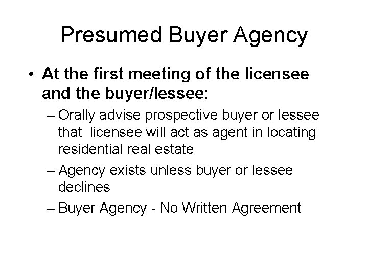 Presumed Buyer Agency • At the first meeting of the licensee and the buyer/lessee: