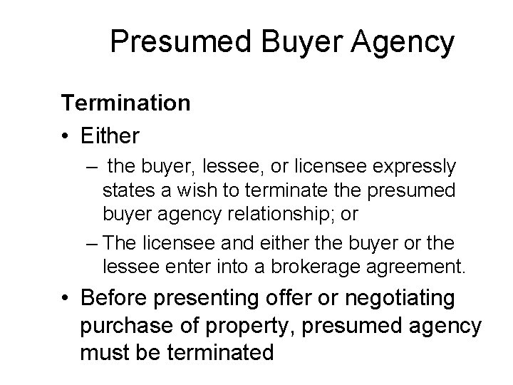 Presumed Buyer Agency Termination • Either – the buyer, lessee, or licensee expressly states