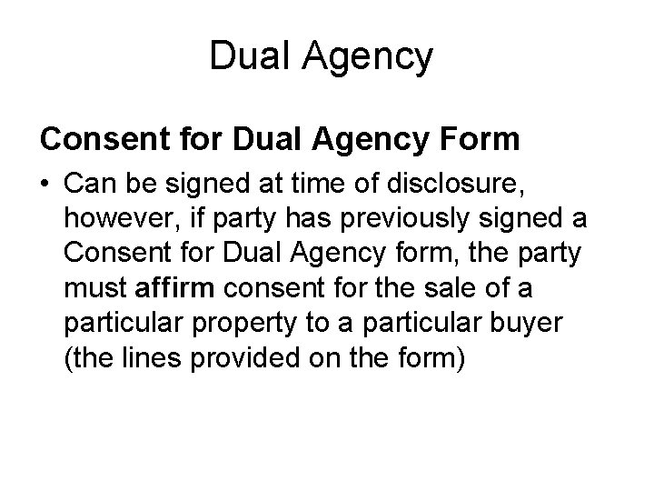 Dual Agency Consent for Dual Agency Form • Can be signed at time of
