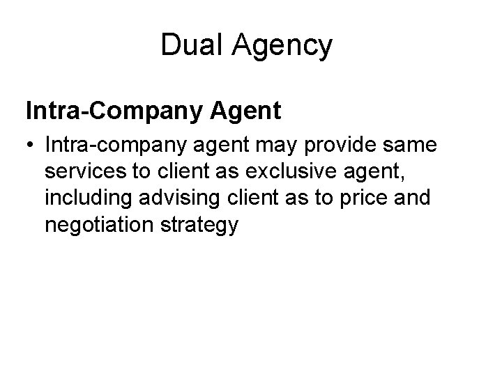 Dual Agency Intra-Company Agent • Intra-company agent may provide same services to client as