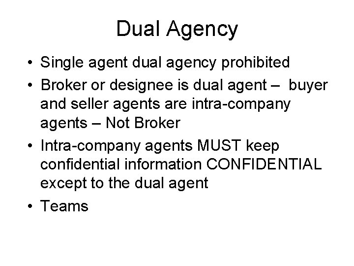 Dual Agency • Single agent dual agency prohibited • Broker or designee is dual