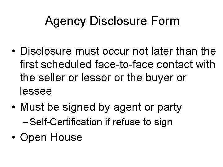 Agency Disclosure Form • Disclosure must occur not later than the first scheduled face-to-face
