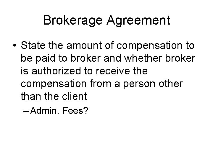 Brokerage Agreement • State the amount of compensation to be paid to broker and