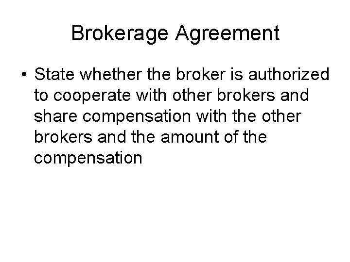 Brokerage Agreement • State whether the broker is authorized to cooperate with other brokers