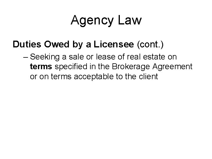 Agency Law Duties Owed by a Licensee (cont. ) – Seeking a sale or