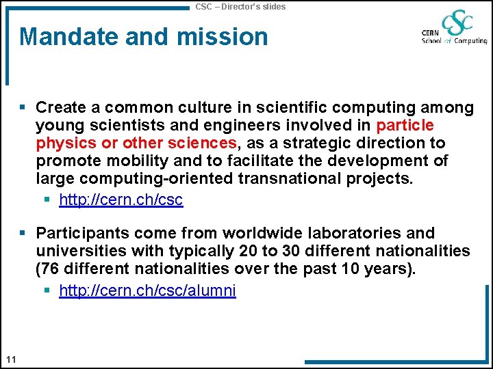 CSC – Director’s slides Mandate and mission § Create a common culture in scientific